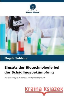 Einsatz der Biotechnologie bei der Schädlingsbekämpfung Magda Sabbour 9786205268568 Verlag Unser Wissen