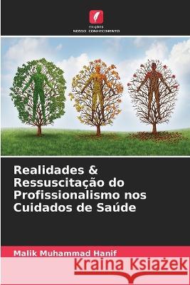 Realidades & Ressuscitação do Profissionalismo nos Cuidados de Saúde Malik Muhammad Hanif 9786205268629