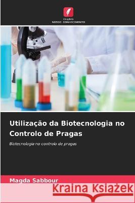 Utilização da Biotecnologia no Controlo de Pragas Magda Sabbour 9786205268766