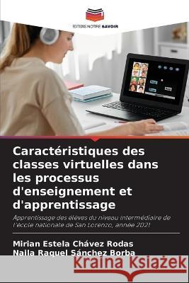 Caractéristiques des classes virtuelles dans les processus d'enseignement et d'apprentissage Mirian Estela Chávez Rodas, Naila Raquel Sánchez Borba 9786205269008