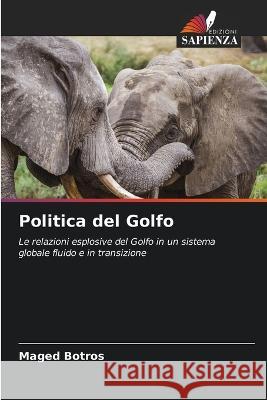 Politica del Golfo Maged Botros   9786205269275 Edizioni Sapienza
