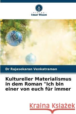 Kultureller Materialismus in dem Roman Ich bin einer von euch für immer Dr Rajasekaran Venkatraman 9786205269381