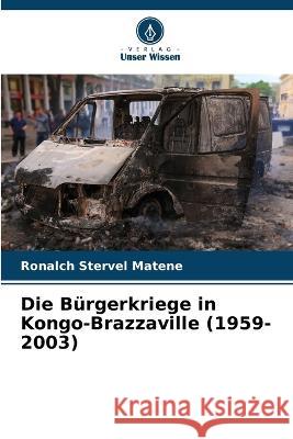 Die Bürgerkriege in Kongo-Brazzaville (1959-2003) Ronalch Stervel Matene 9786205269718 Verlag Unser Wissen