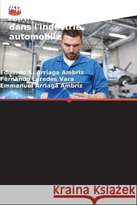 Application de la méthodologie 6 sigma dans l'industrie automobile Eduardo S Arriaga Ambriz, Fernando Laredes Vara, Emmanuel Arriaga Ambriz 9786205270295