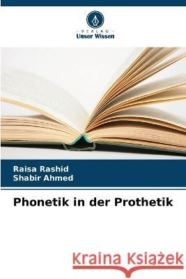 Phonetik in der Prothetik Raisa Rashid, Shabir Ahmed 9786205270400