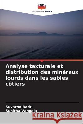 Analyse texturale et distribution des minéraux lourds dans les sables côtiers Badri, Suvarna 9786205270707 Editions Notre Savoir