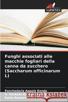 Funghi associati alle macchie fogliari della canna da zucchero (Saccharum officinarum L) Panchadarla Appal A. Venkata Raman Katta Ramachandr 9786205270844 Edizioni Sapienza