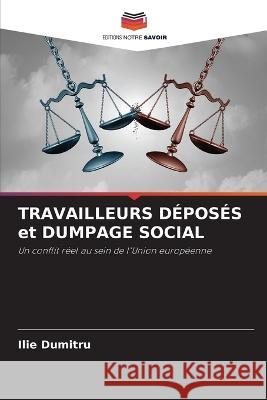 TRAVAILLEURS DÉPOSÉS et DUMPAGE SOCIAL Dumitru, Ilie 9786205271117