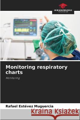 Monitoring respiratory charts Rafael Estévez Muguercia 9786205271292