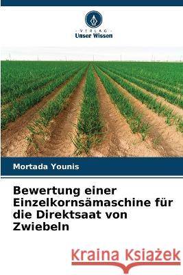 Bewertung einer Einzelkornsämaschine für die Direktsaat von Zwiebeln Mortada Younis 9786205272305