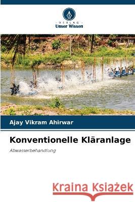 Konventionelle Kläranlage Ajay Vikram Ahirwar 9786205272404 Verlag Unser Wissen