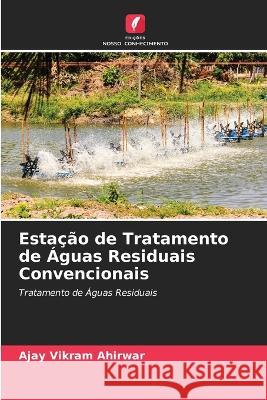 Estação de Tratamento de Águas Residuais Convencionais Ajay Vikram Ahirwar 9786205272497 Edicoes Nosso Conhecimento