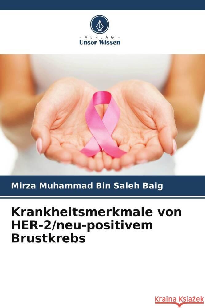 Krankheitsmerkmale von HER-2/neu-positivem Brustkrebs Muhammad Bin Saleh Baig, Mirza 9786205273135