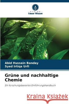 Grüne und nachhaltige Chemie Abid Hussain Banday, Syed Irtiqa Urfi 9786205273418