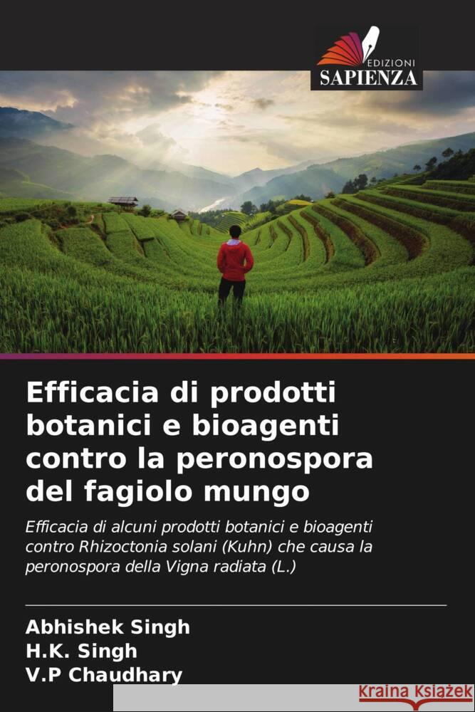 Efficacia di prodotti botanici e bioagenti contro la peronospora del fagiolo mungo Abhishek Singh H. K. Singh V. P. Chaudhary 9786205273463 Edizioni Sapienza