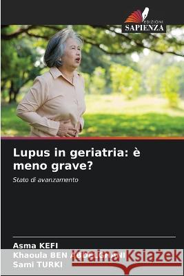 Lupus in geriatria: è meno grave? Kefi, Asma 9786205274040 Edizioni Sapienza