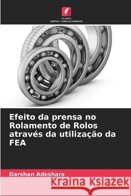 Efeito da prensa no Rolamento de Rolos através da utilização da FEA Darshan Adeshara 9786205274071 Edicoes Nosso Conhecimento