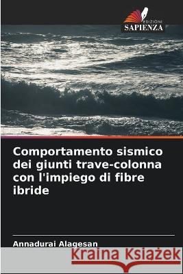 Comportamento sismico dei giunti trave-colonna con l'impiego di fibre ibride Annadurai Alagesan   9786205275191 Edizioni Sapienza