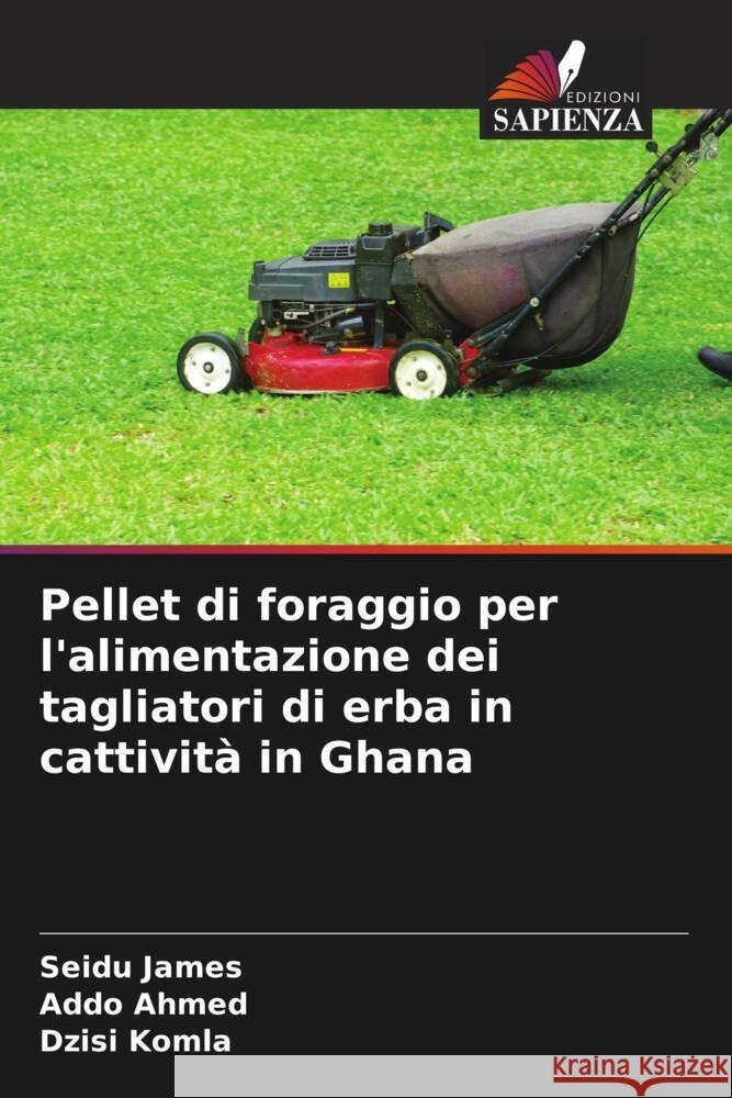 Pellet di foraggio per l'alimentazione dei tagliatori di erba in cattività in Ghana James, Seidu, Ahmed, Addo, Komla, Dzisi 9786205275405