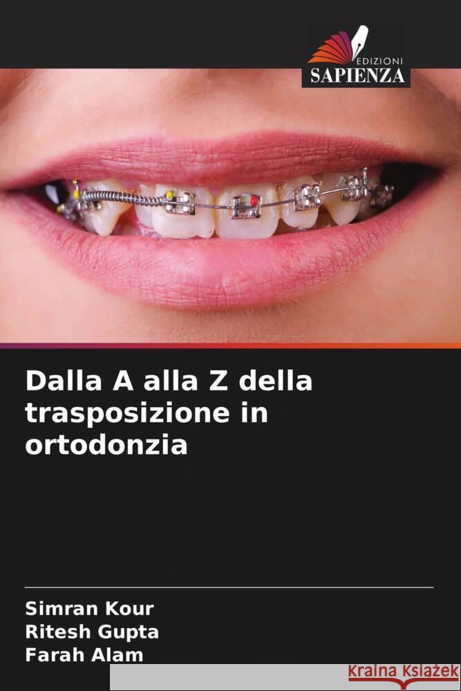 Dalla A alla Z della trasposizione in ortodonzia Simran Kour, Ritesh Gupta, Farah Alam 9786205275757