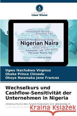 Wechselkurs und Cashflow-Sensitivität der Unternehmen in Nigeria Ugwu Ikechukwu Virginus, Okeke Prince Chinedu, Okoye Nwamaka 9786205275825