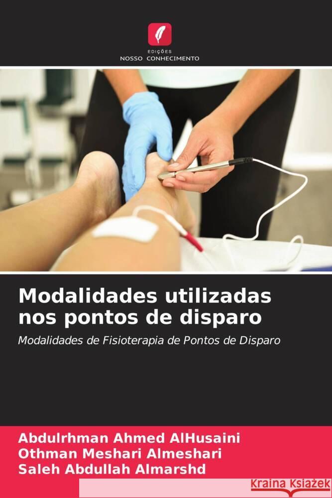 Modalidades utilizadas nos pontos de disparo Abdulrhman Ahmed Alhusaini, Othman Meshari Almeshari, Saleh Abdullah Almarshd 9786205275917