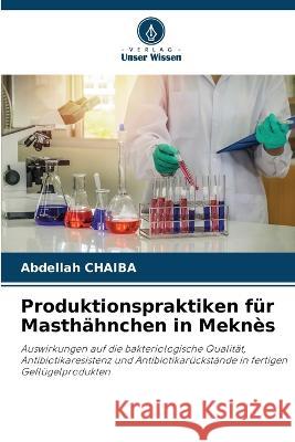Produktionspraktiken für Masthähnchen in Meknès Abdellah Chaiba 9786205276006 Verlag Unser Wissen