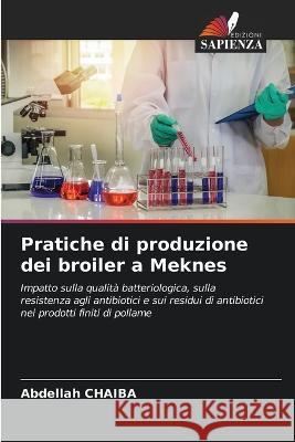 Pratiche di produzione dei broiler a Meknes Abdellah Chaiba 9786205276037 Edizioni Sapienza