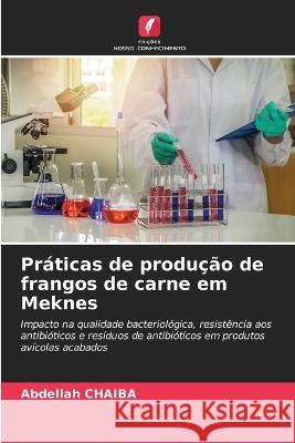 Práticas de produção de frangos de carne em Meknes Abdellah Chaiba 9786205276044 Edicoes Nosso Conhecimento