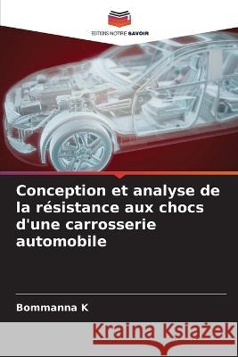 Conception et analyse de la résistance aux chocs d'une carrosserie automobile Bommanna K 9786205276389