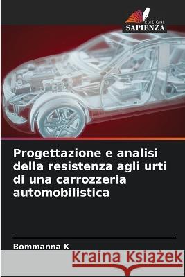 Progettazione e analisi della resistenza agli urti di una carrozzeria automobilistica Bommanna K 9786205276396