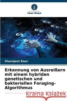 Erkennung von Ausreißern mit einem hybriden genetischen und bakteriellen Foraging-Algorithmus Sharnjeet Kaur 9786205276556
