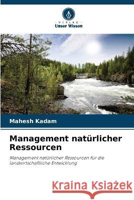 Management natürlicher Ressourcen Mahesh Kadam 9786205276631 Verlag Unser Wissen