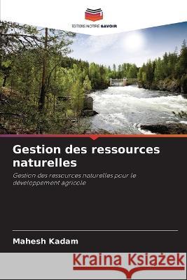 Gestion des ressources naturelles Mahesh Kadam 9786205276648 Editions Notre Savoir