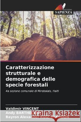 Caratterizzazione strutturale e demografica delle specie forestali Valdimir Vincent, Andy Barthelemy, Bayron Alexander Ruiz-Blandon 9786205276921 Edizioni Sapienza