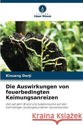 Die Auswirkungen von feuerbedingten Keimungsanreizen Kinzang Dorji 9786205277447