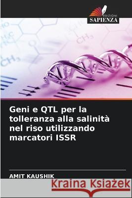 Geni e QTL per la tolleranza alla salinità nel riso utilizzando marcatori ISSR Kaushik, Amit 9786205277744 Edizioni Sapienza