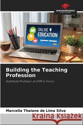 Building the Teaching Profession Marcella Thaian 9786205278079 Our Knowledge Publishing