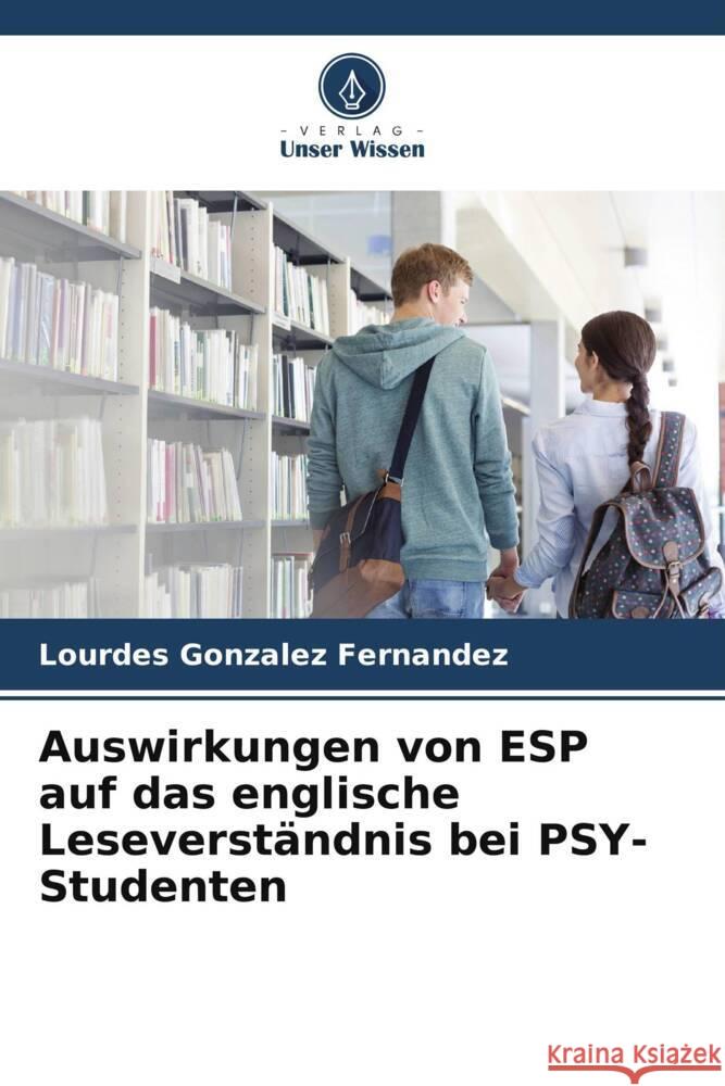 Auswirkungen von ESP auf das englische Leseverständnis bei PSY-Studenten Gonzalez Fernandez, Lourdes 9786205278178