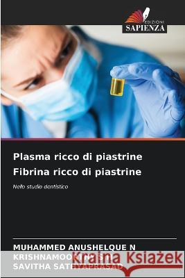 Plasma ricco di piastrine Fibrina ricco di piastrine Muhammed Anushelqu Krishnamoorthy S Savitha Sathyaprasad 9786205278666 Edizioni Sapienza