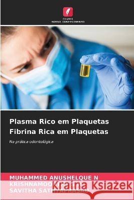 Plasma Rico em Plaquetas Fibrina Rica em Plaquetas Muhammed Anushelque N, Krishnamoorthy S H, Savitha Sathyaprasad 9786205278673