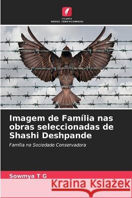 Imagem de Família nas obras seleccionadas de Shashi Deshpande Sowmya T G 9786205279427 Edicoes Nosso Conhecimento