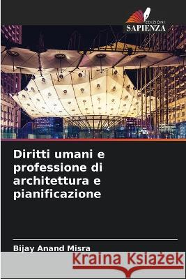 Diritti umani e professione di architettura e pianificazione Bijay Anand Misra 9786205280188