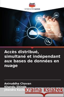 Accès distribué, simultané et indépendant aux bases de données en nuage Chavan, Aniruddha 9786205280485 Editions Notre Savoir