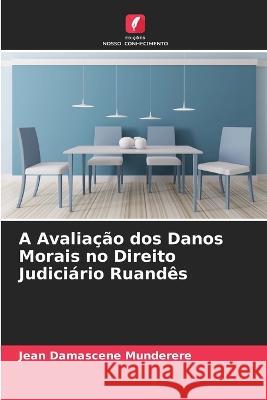 A Avaliação dos Danos Morais no Direito Judiciário Ruandês Munderere, Jean Damascene 9786205280799 Edicoes Nosso Conhecimento