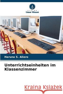 Unterrichtseinheiten im Klassenzimmer Haruna S. Aliero 9786205280812 Verlag Unser Wissen