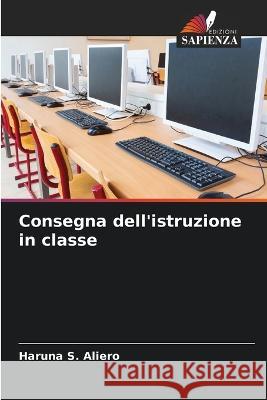 Consegna dell\'istruzione in classe Haruna S. Aliero 9786205280843 Edizioni Sapienza