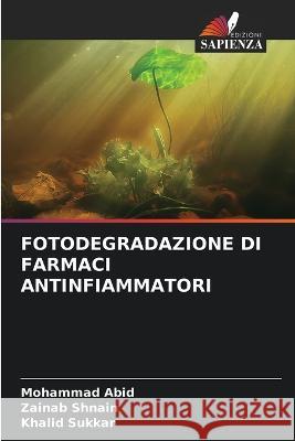 Fotodegradazione Di Farmaci Antinfiammatori Mohammad Abid, Zainab Shnain, Khalid Sukkar 9786205281383 Edizioni Sapienza