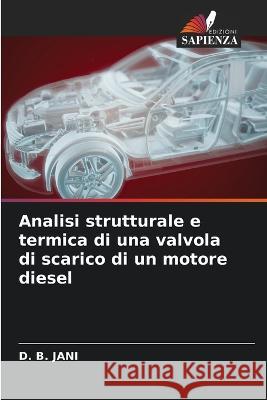 Analisi strutturale e termica di una valvola di scarico di un motore diesel D B Jani 9786205282700 Edizioni Sapienza