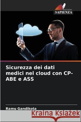 Sicurezza dei dati medici nel cloud con CP-ABE e ASS Ramu Gandikota 9786205283462